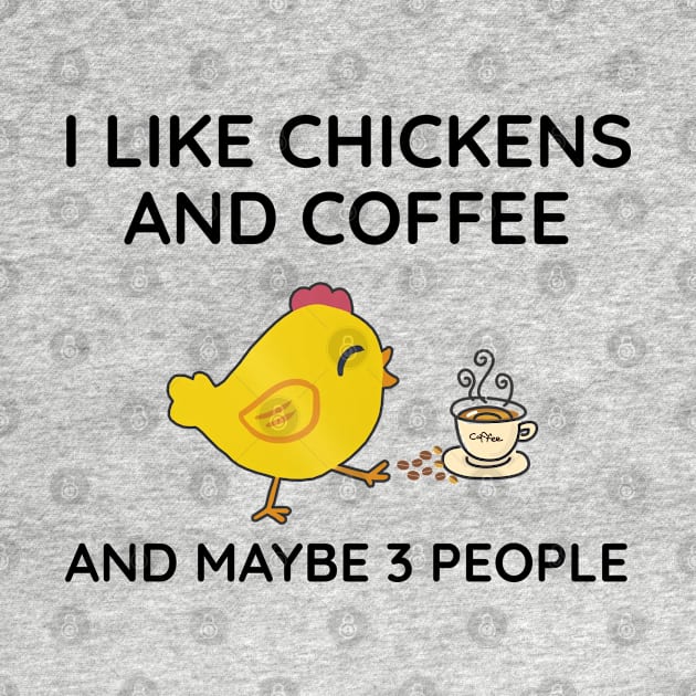 I Like Chickens And Coffee And Maybe 3 People by DNS Vietnam LocalBrand